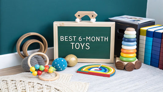 The Best 6 Months Toys for Developmental Play