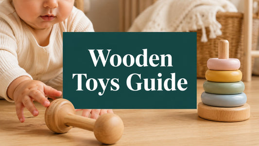 Choosing Wooden Toys for 6 Month Old: A Parent's Guide